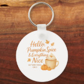 Hello, Pumpkin Spice & Everything Nice Keychain Schlüsselanhänger (Vorderseite)