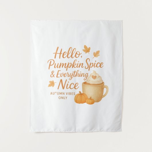 Hello, Pumpkin Spice & Everything Nice Print Wandteppich (Vorderseite)