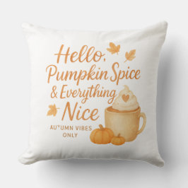 Hello, Pumpkin Spice & Everything Nice Throw Pillo Kissen