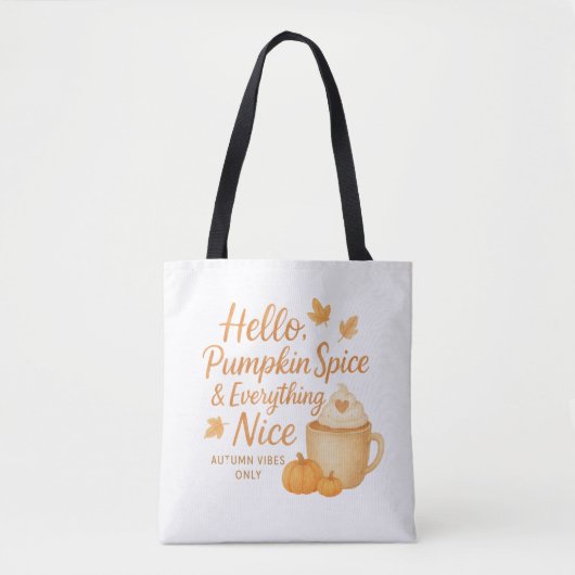 Hello, Pumpkin Spice & Everything Nice Tote Tasche (Vorderseite)