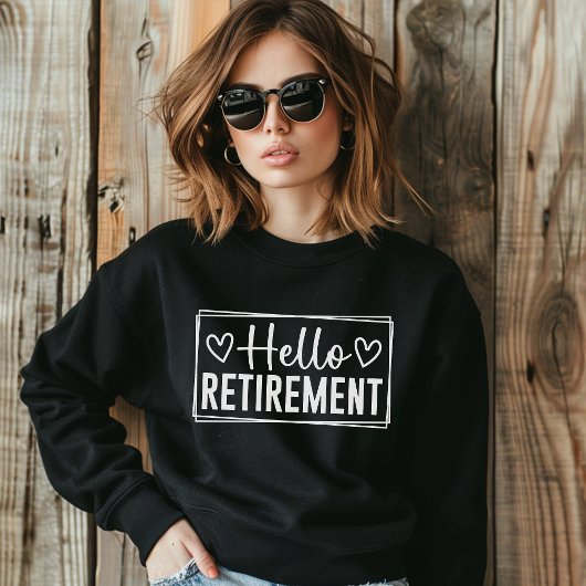 Hello Retirement for Women – Modern Typography Sweatshirt