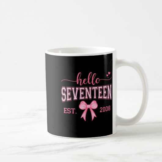 Hello Seventeen Est 2008 Coquette Bow 17th Birthda Kaffeetasse (Rechts)