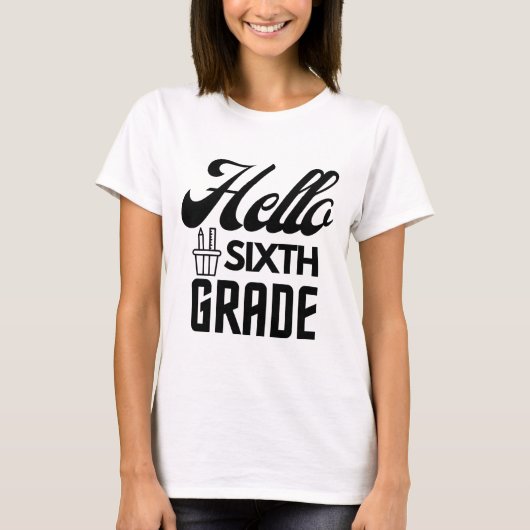 Hello Sixth Grade, Sixth Grade Teacher T - Shirt (Vorderseite)
