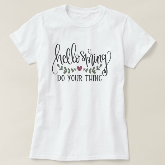HELLO SPRING, TUN SIE IHRE SACHE T-Shirt (Design vorne)