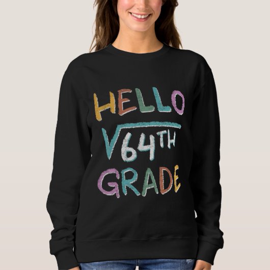 Hello Square Root Of 64 Grade Back To School Sweatshirt (Vorderseite)