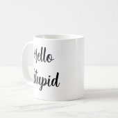 Hello Stupid Personalisiert Sassy Black Typografy Kaffeetasse (Vorderseite Links)