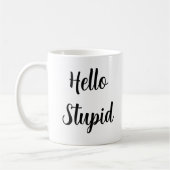 Hello Stupid Personalisiert Sassy Black Typografy Kaffeetasse (Links)