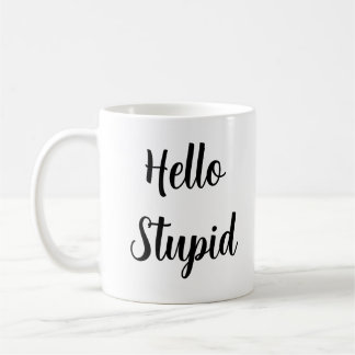 Hello Stupid Personalisiert Sassy Black Typografy Kaffeetasse
