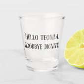 Hello Tequila Goodbye Dignity Funny Drink Schnapsglas (Vorderseite)