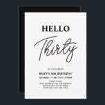 Hello Thirty | Black & White 30th Birthday Party Einladung<br><div class="desc">Invite your guests with this stylish 30th birthday invitation. This design features a modern script "Hello Thirty" in black & white color theme. You can customize all the text. Matching party supplies are available at my shop BaraBomDesign.</div>