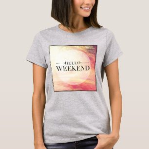 Hello Weekend 5 T-Shirt