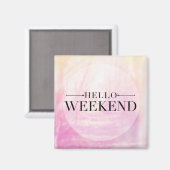 Hello Weekend Magnet (Vorderseite/Rückseite)