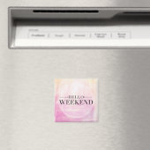 Hello Weekend Magnet (In Situ (Geschirrspüler))