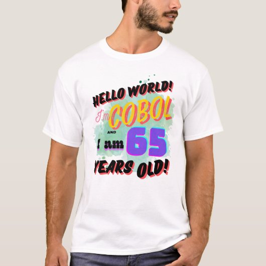 Hello World Cobol Programming Language is Age 65 T-Shirt (Vorderseite)