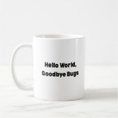 Hello World Goodbye Bugs Mug – Programmer Mug, Fun Kaffeetasse (Links)