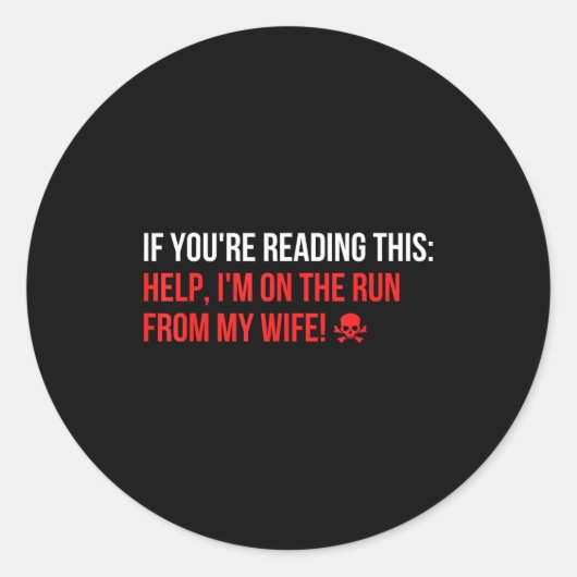 Help Im On The Run From My Wife Funny Sarcasm Joke Runder Aufkleber (Vorderseite)