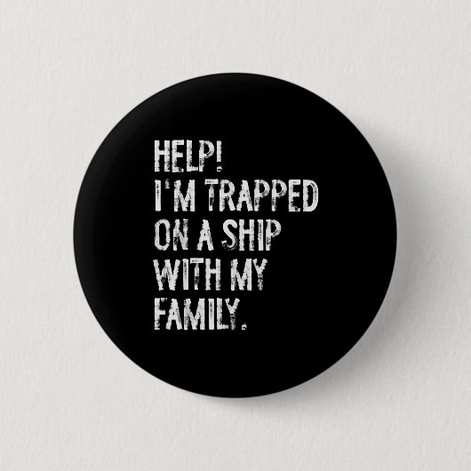 Help Trapped On A Ship With My Family Cruise Funny Button (Vorderseite)