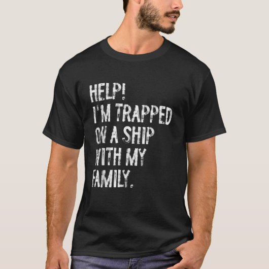 Help Trapped On A Ship With My Family Cruise Funny T-Shirt (Vorderseite)