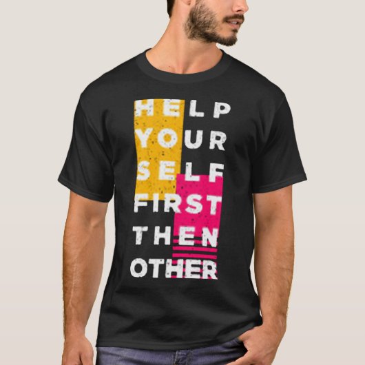 Help your self first then other T-Shirt (Vorderseite)