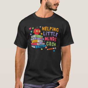 Helping Little Minds Grow Vorschule und Kindergart T-Shirt