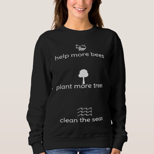 Helps more bees plant more trees clean the sea sweatshirt (Vorderseite)