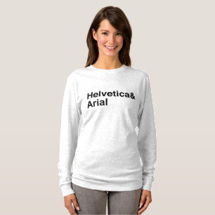 Helvetica&Arial remains the same as it is not a se T-Shirt