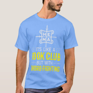 HEMA ist wie ein Buchklub, aber mit Schwertkämpfen T-Shirt