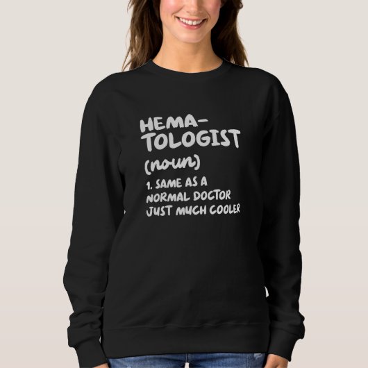 Hematologist Definition Doctor Hematology Sweatshirt (Vorderseite)