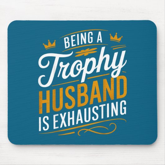 Hemd Trophäen Ehemann Erschöpfend 1 Mousepad (Vorne)