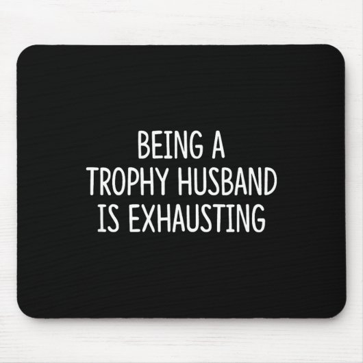 Hemd Trophäen Ehemann Erschöpfend Mousepad (Vorne)