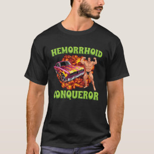 Hemorrhoid Eroberer Funny Meme Weird Offensive Cr T-Shirt