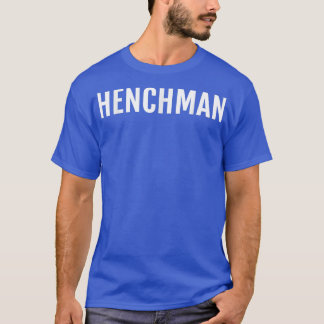 Henchman Funny Novelty Sprichwort T-Shirt