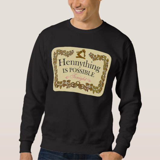 Hennything ist möglich sweatshirt (Vorderseite)