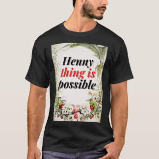 Hennything ist möglich T-Shirt