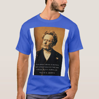 Henrik Ibsen Portrait und zitieren Unser ganzes We T-Shirt