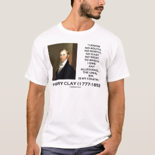 Henry Clay No South No North No East No West Zitat T-Shirt