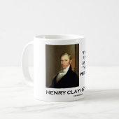 Henry Clay würde eher Recht haben, als Präsident Kaffeetasse (Vorderseite Links)