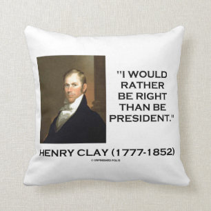 Henry Clay würde ich eher Recht haben als Präsid Kissen
