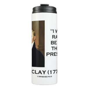Henry Clay würde ich eher Recht haben als Präsiden Thermosbecher