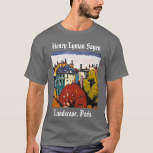 Henry Lyman Sayen Painting Landscape Paris T - Shi T-Shirt