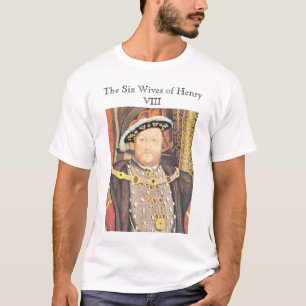 Henry VIII, die sechs Ehefrauen von Henry VIII T-Shirt