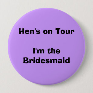 Hen's on Tour / Bridesmaid Button