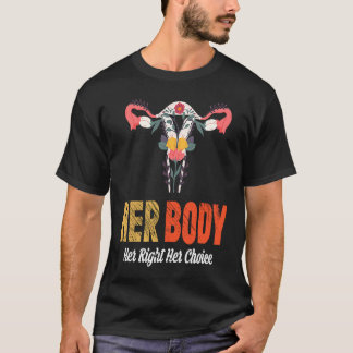 Her Body Her Right Her Choice T-Shirt