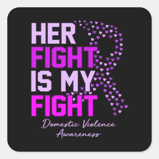 Her Fight Is My Fight Domestic Violence Awareness Quadratischer Aufkleber (Vorderseite)