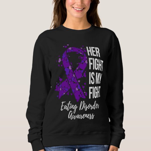 Her Fight Is My Fight Eating Disorder Awareness Sweatshirt (Vorderseite)