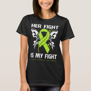 Her Fight Is My Fight LYME DISEASE AWARENESS Butte T-Shirt