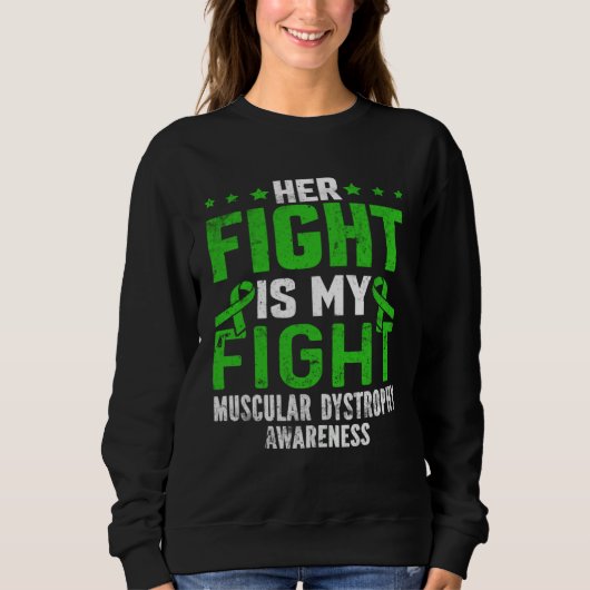 Her Fight Is My Fight Muscular Dystrophy Awareness Sweatshirt (Vorderseite)