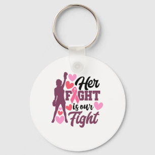 Her Fight Is Our Fight Breast Cancer Awareness Schlüsselanhänger