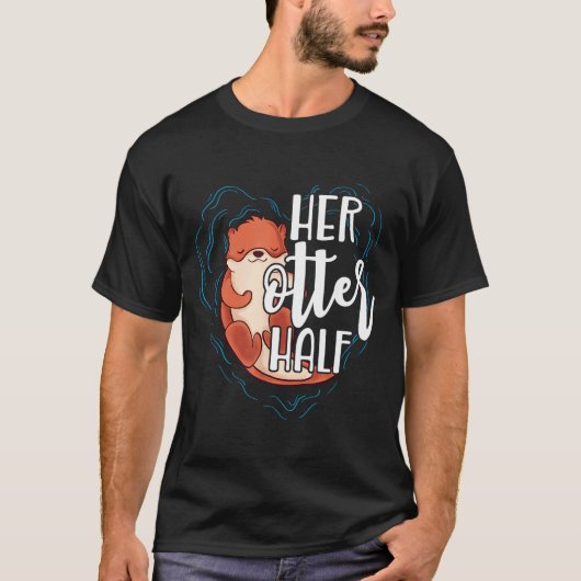 Her Otter Half Pun Romantic Couple Valentine's Day T-Shirt (Vorderseite)