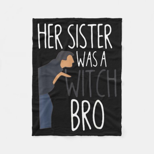 Her Sister Was A Witch Bro Funny Sister Warning Fleecedecke (Vorderseite)